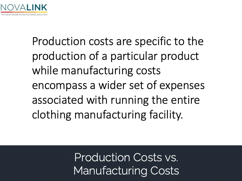 Manufacturing Costs Analysis: Production costs are specific to the production of a particular product while manufacturing costs encompass a wider set of expenses associated with running the entire clothing manufacturing facility.
