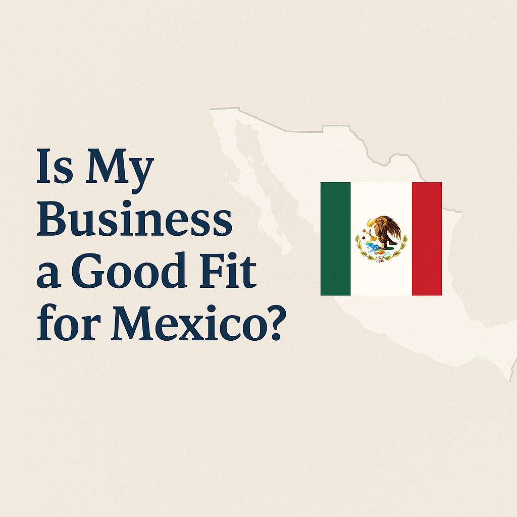 Is My Business a Good Fit for Mexico?